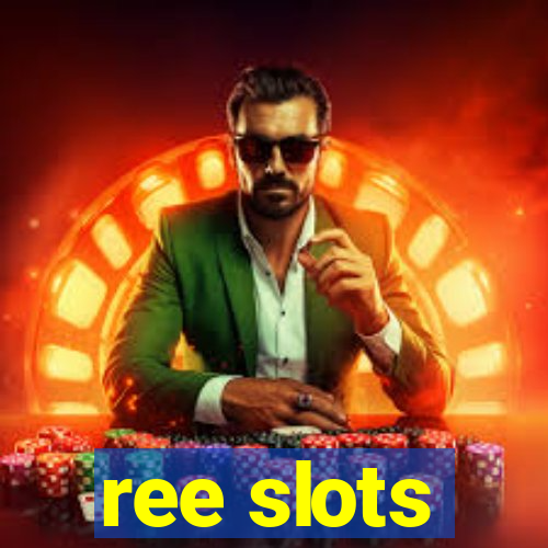 ree slots